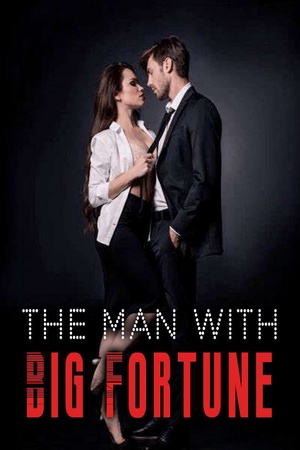 The Man with Big Fortune