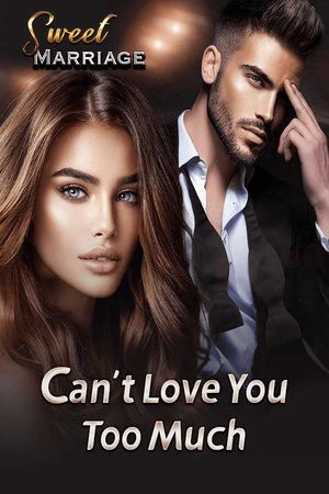 Cover of Sweet Marriage: Can't Love You Too Much