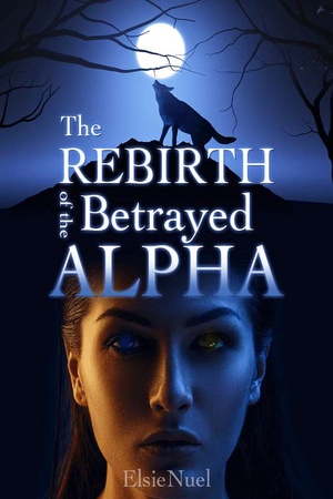 The Rebirth of the Betrayed Alpha