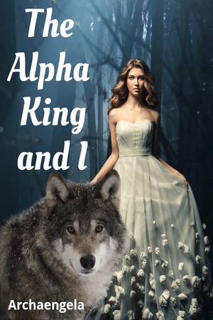 Cover of The Alpha King and I