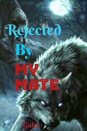 Cover of Rejected By My Mate