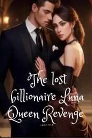 Cover of The Lost Billionaire Luna Queen Revenge