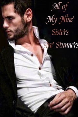 All of My Nine Sisters Are Stunners