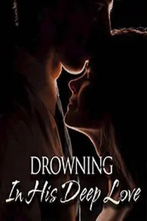 Cover of Drowning In His Deep Love (Re-edited)