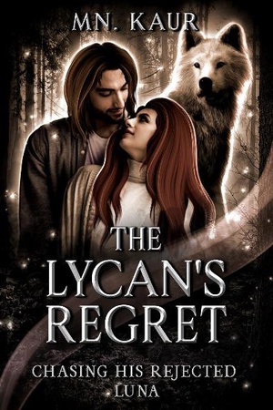 Cover of The Lycan’s Regret - Chasing his rejected Luna