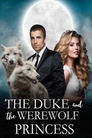 Cover of The Duke and  The Werewolf Princess