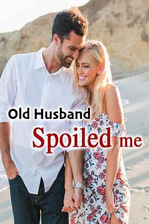 Old Husband Spoiled me