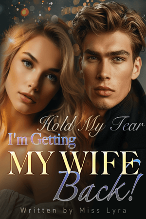 Cover of Hold My Tear, I’m Getting My Wife Back! ( Leanne Castillo )