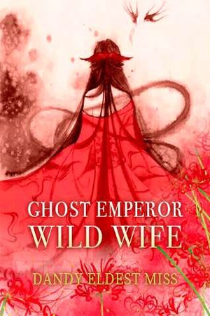 Ghost Emperor Wild Wife: Dandy Eldest Miss