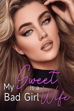 My Bad Girl is a Sweet Wife